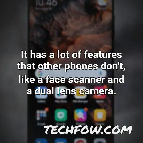 it has a lot of features that other phones don t like a face scanner and a dual lens camera