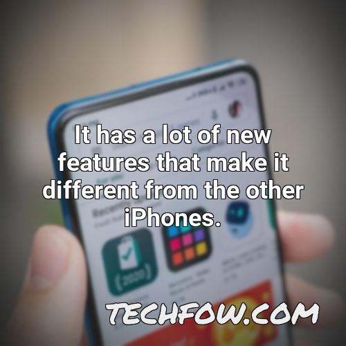 it has a lot of new features that make it different from the other iphones