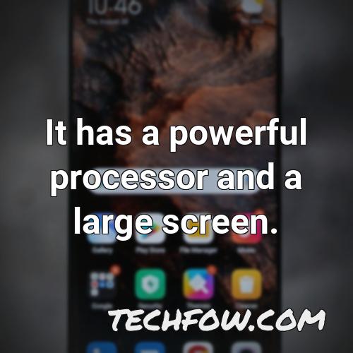 it has a powerful processor and a large screen 3