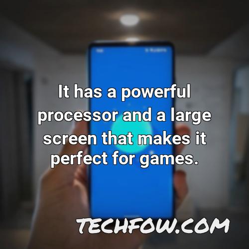it has a powerful processor and a large screen that makes it perfect for games