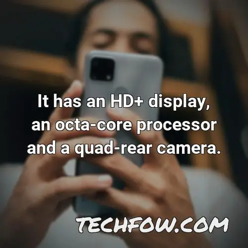 it has an hd display an octa core processor and a quad rear camera