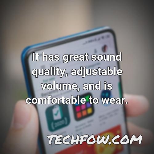 it has great sound quality adjustable volume and is comfortable to wear