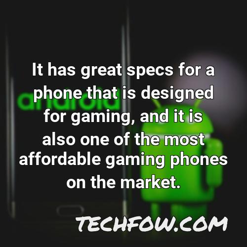 it has great specs for a phone that is designed for gaming and it is also one of the most affordable gaming phones on the market