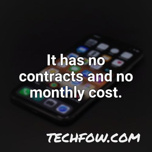 it has no contracts and no monthly cost