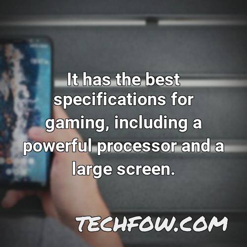 it has the best specifications for gaming including a powerful processor and a large screen