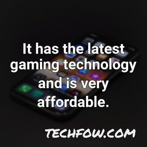 it has the latest gaming technology and is very affordable