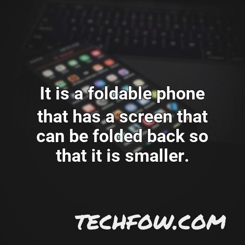 it is a foldable phone that has a screen that can be folded back so that it is smaller