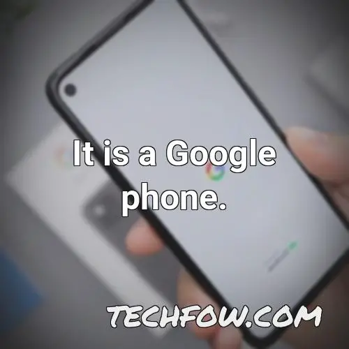 it is a google phone