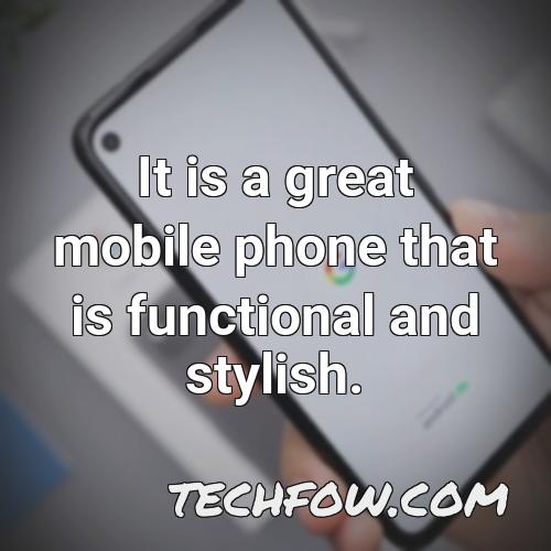 it is a great mobile phone that is functional and stylish