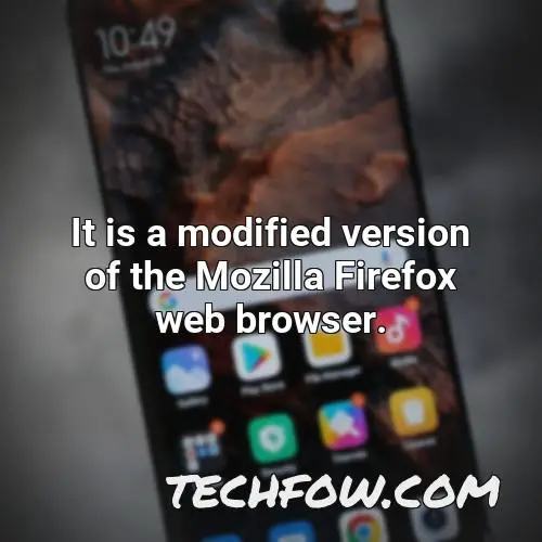 it is a modified version of the mozilla firefox web browser