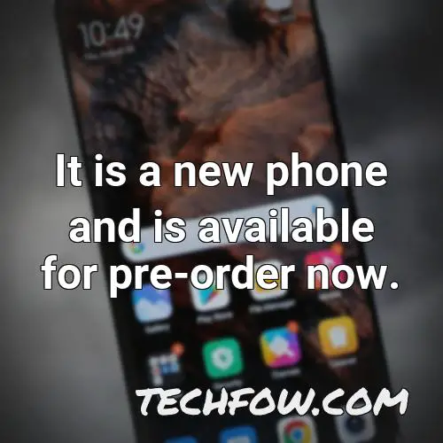 it is a new phone and is available for pre order now