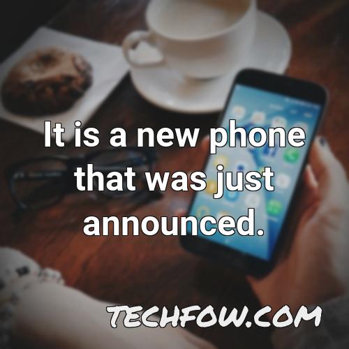 it is a new phone that was just announced