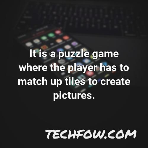 it is a puzzle game where the player has to match up tiles to create pictures