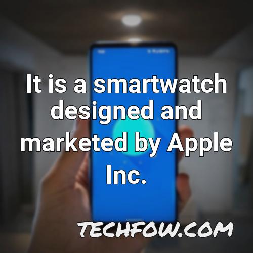 it is a smartwatch designed and marketed by apple inc