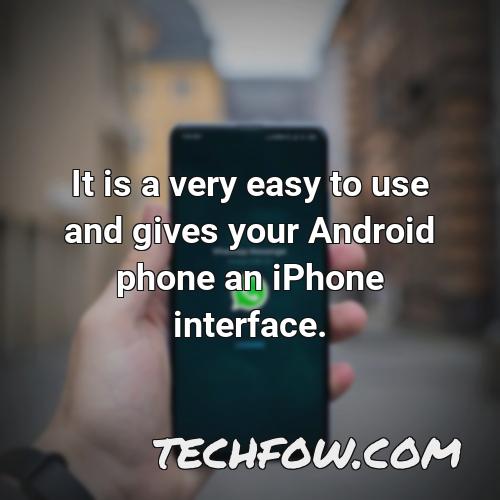 it is a very easy to use and gives your android phone an iphone interface