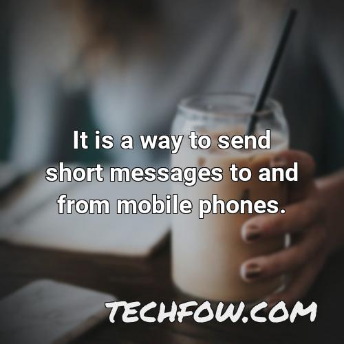 it is a way to send short messages to and from mobile phones