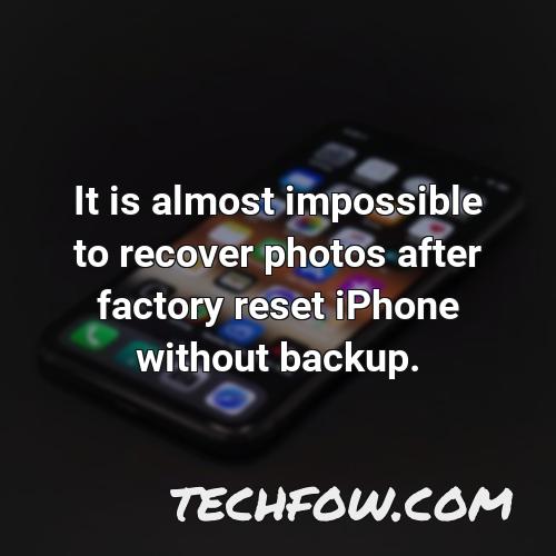 it is almost impossible to recover photos after factory reset iphone without backup