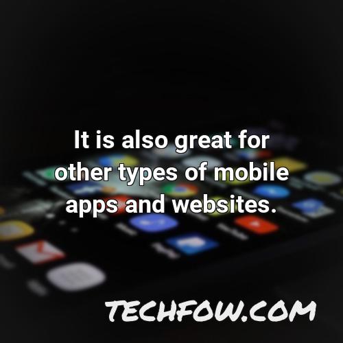 it is also great for other types of mobile apps and websites