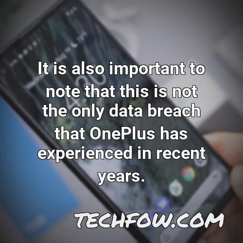 it is also important to note that this is not the only data breach that oneplus has experienced in recent years