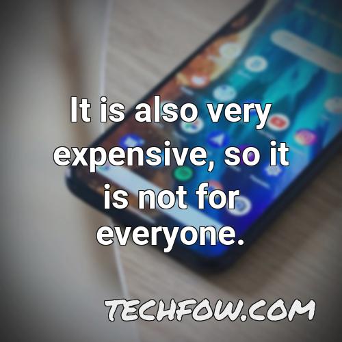 it is also very expensive so it is not for everyone