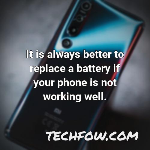 it is always better to replace a battery if your phone is not working well