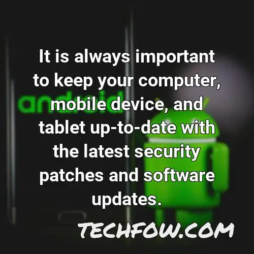 it is always important to keep your computer mobile device and tablet up to date with the latest security patches and software updates