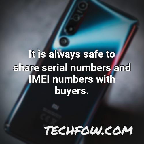 it is always safe to share serial numbers and imei numbers with buyers