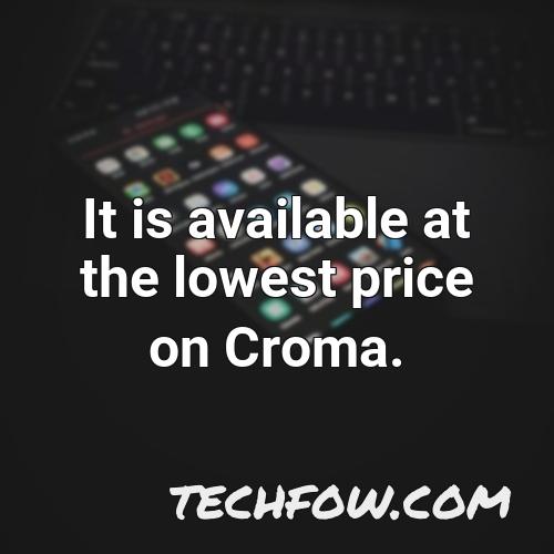 it is available at the lowest price on croma