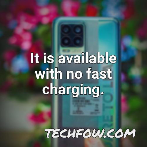 it is available with no fast charging