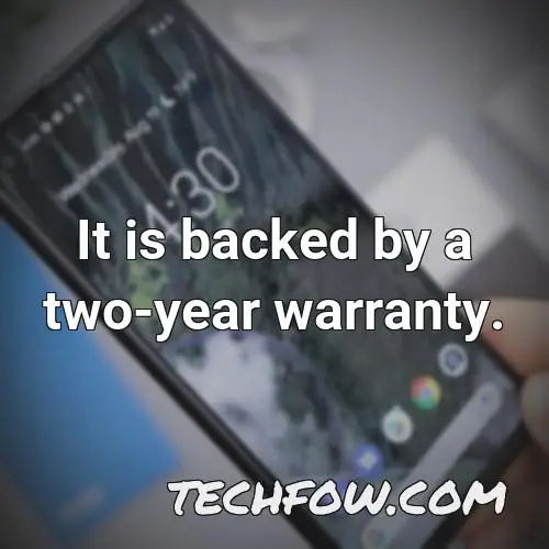 it is backed by a two year warranty