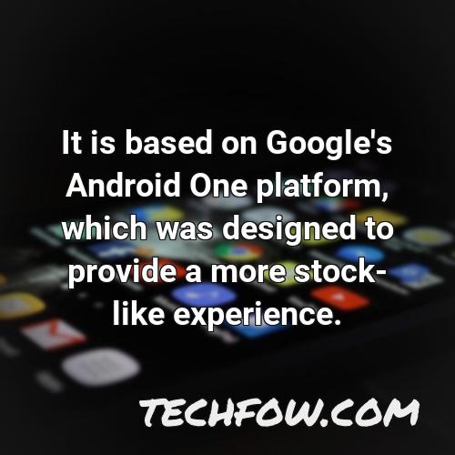 it is based on google s android one platform which was designed to provide a more stock like