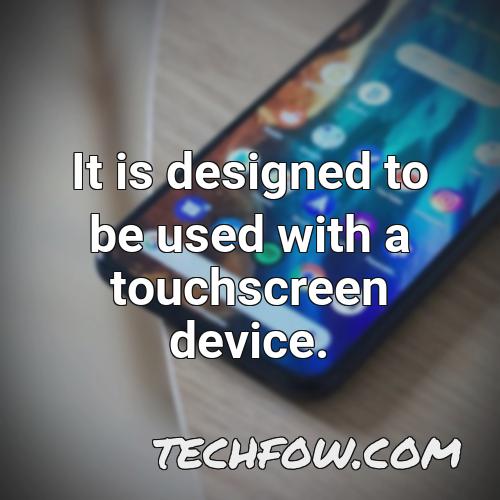 it is designed to be used with a touchscreen device