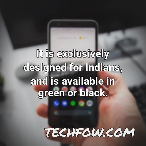 it is exclusively designed for indians and is available in green or black