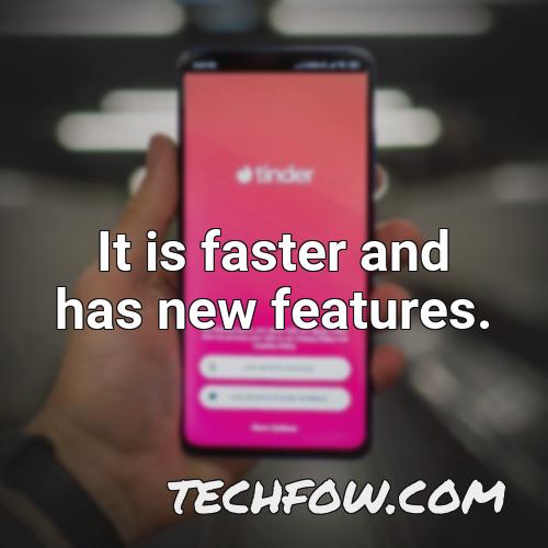 it is faster and has new features