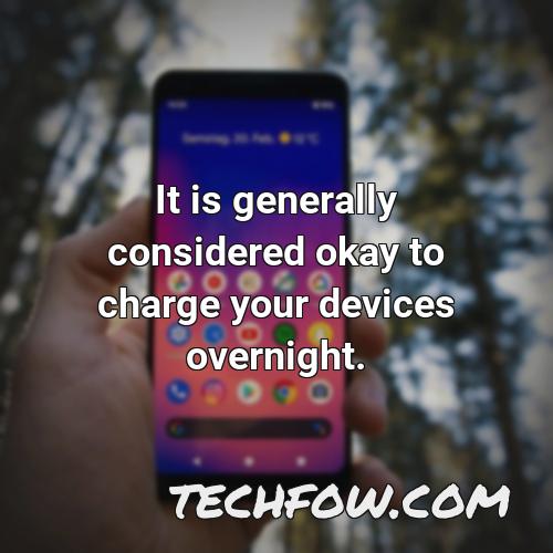 it is generally considered okay to charge your devices overnight