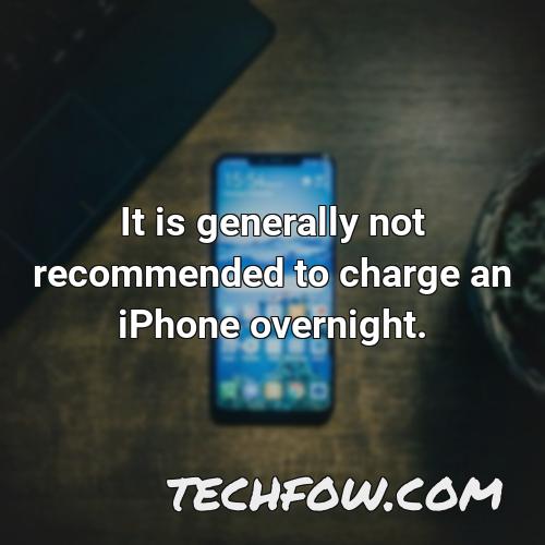 it is generally not recommended to charge an iphone overnight