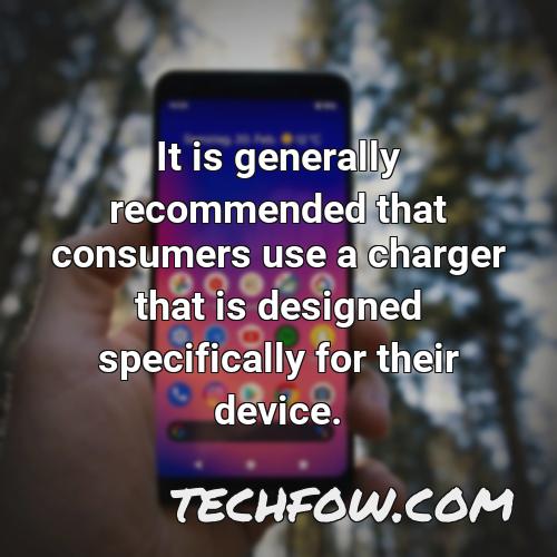 it is generally recommended that consumers use a charger that is designed specifically for their device