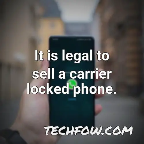 it is legal to sell a carrier locked phone