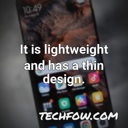 it is lightweight and has a thin design