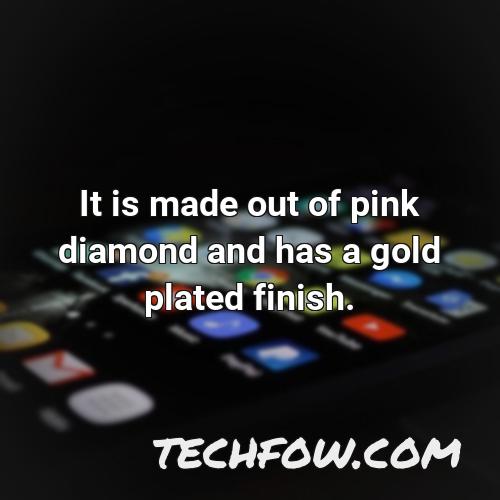 it is made out of pink diamond and has a gold plated finish
