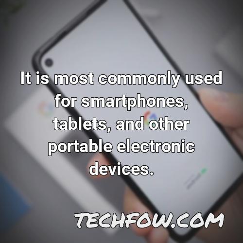 it is most commonly used for smartphones tablets and other portable electronic devices