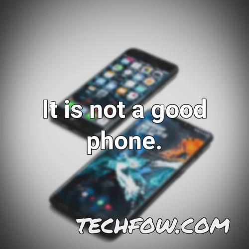 it is not a good phone