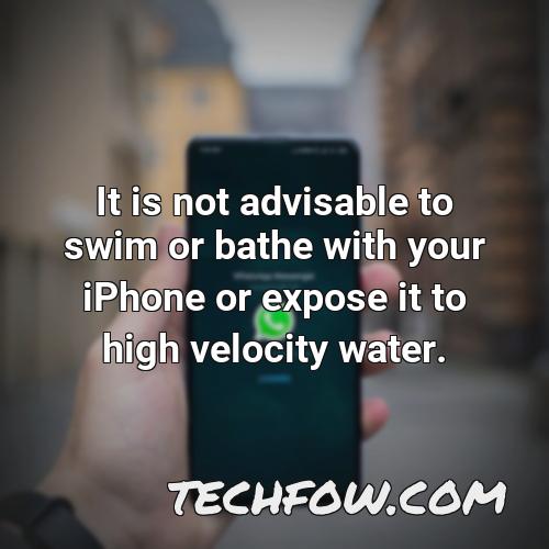 it is not advisable to swim or bathe with your iphone or expose it to high velocity water