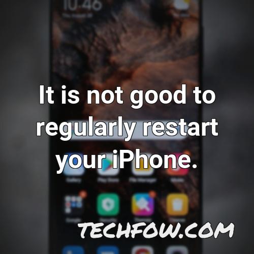 it is not good to regularly restart your iphone