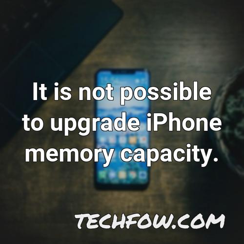 it is not possible to upgrade iphone memory capacity