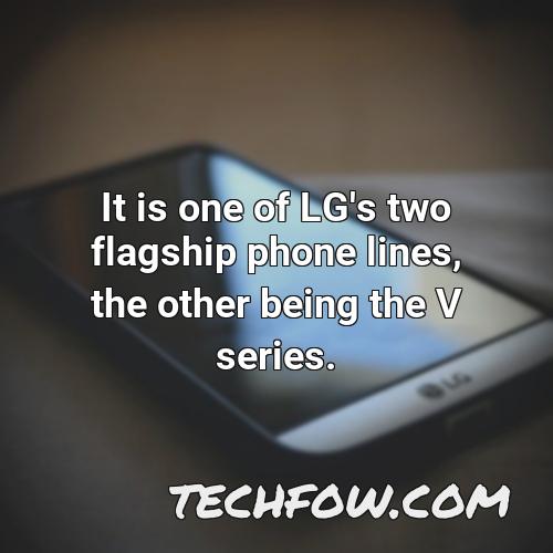 it is one of lg s two flagship phone lines the other being the v series