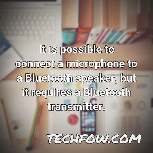 it is possible to connect a microphone to a bluetooth speaker but it requires a bluetooth transmitter