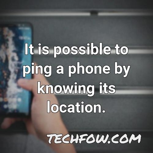 it is possible to ping a phone by knowing its location