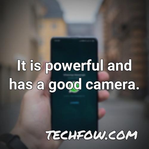 it is powerful and has a good camera
