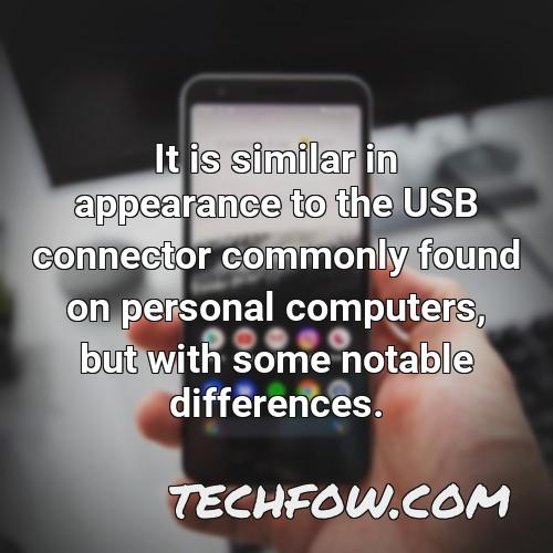 it is similar in appearance to the usb connector commonly found on personal computers but with some notable differences
